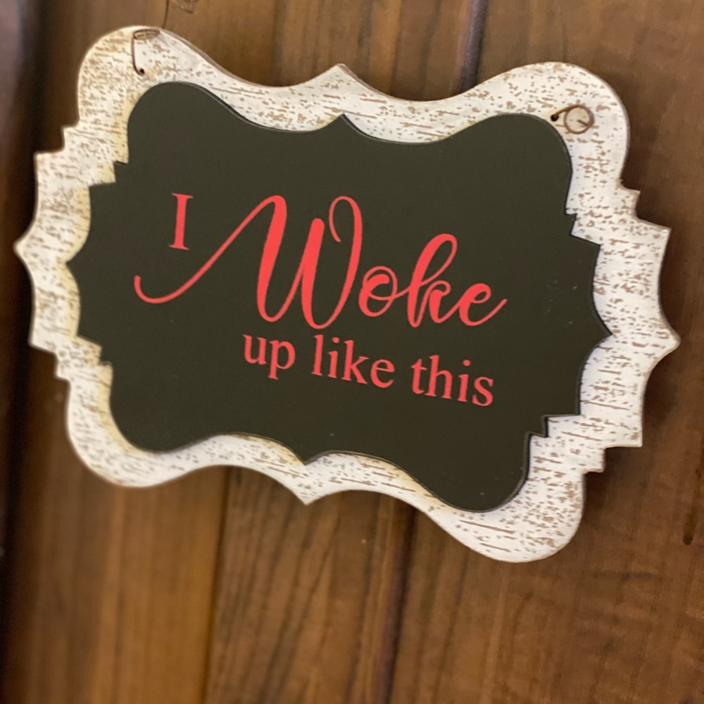 I Woke Up Like This Hanging Sign
